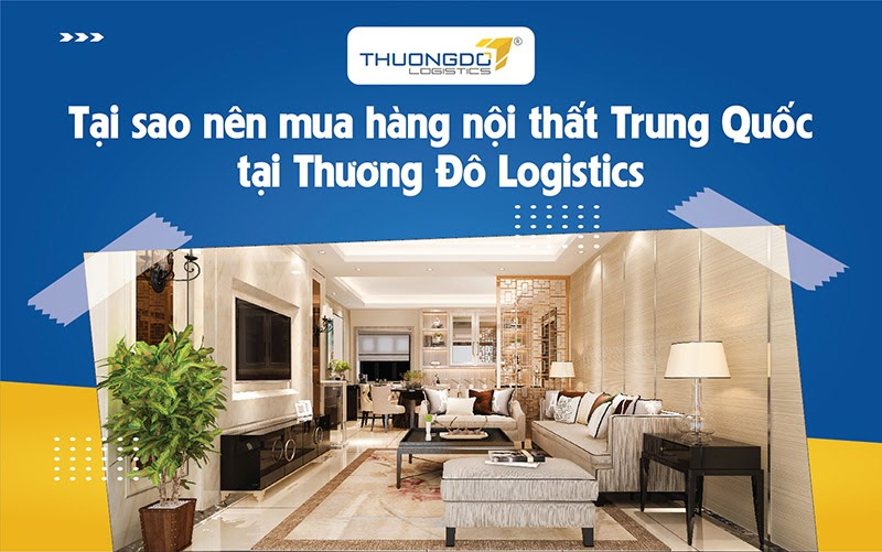 Lý do nên mua hàng nội thất Trung Quốc tại Thương Đô?