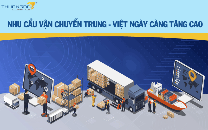  Nhu cầu vận chuyển Trung - Việt ngày càng tăng cao