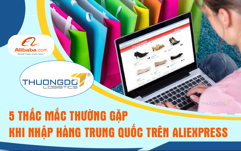 5 thắc mắc thường gặp khi nhập hàng Trung Quốc trên Aliexpress