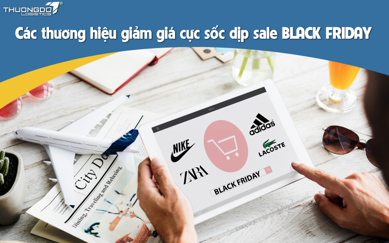 Các thương hiệu giảm giá cực sốc dịp sale Black Friday không thể bỏ lỡ