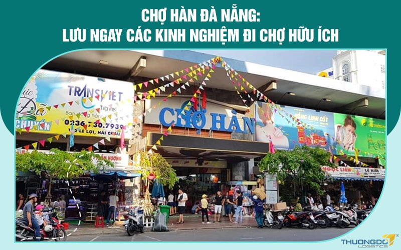 Chợ Hàn Đà Nẵng: Lưu ngay các kinh nghiệm đi chợ hữu ích