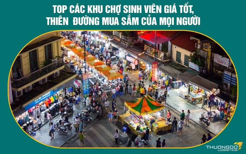 Top các khu chợ sinh viên giá tốt, thiên đường mua sắm của mọi người