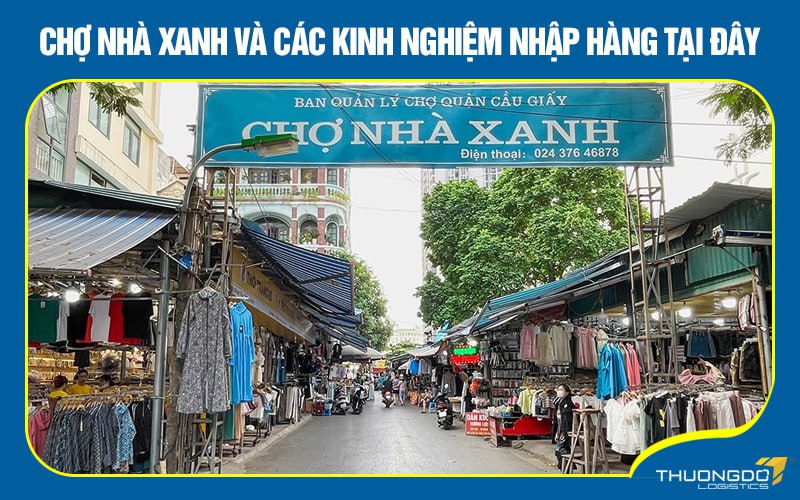 Chợ Xanh và các kinh nghiệm nhập hàng tại đây