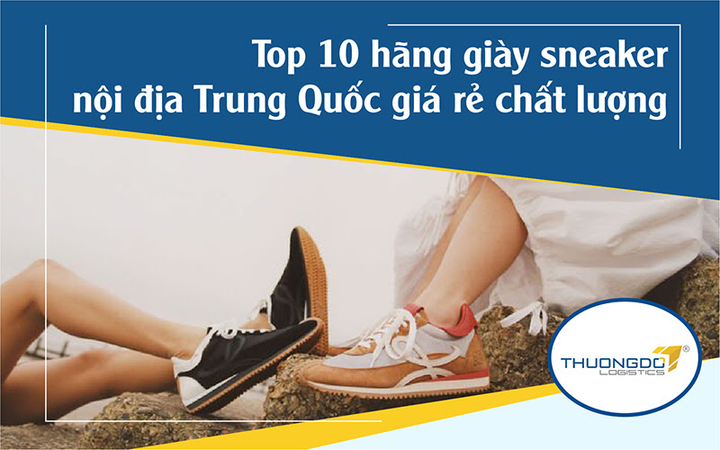 TOP 10 hãng giày sneaker nội địa Trung Quốc giá rẻ chất lượng