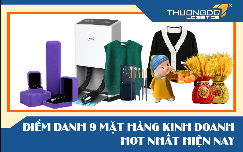 Điểm danh 9 mặt hàng kinh doanh hot nhất hiện nay