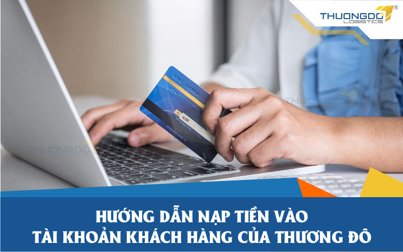 Hướng dẫn nạp tiền vào tài khoản khách hàng của Thương Đô