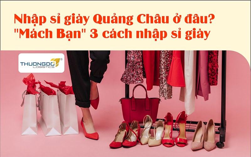 Nhập sỉ giày Quảng Châu ở đâu? 