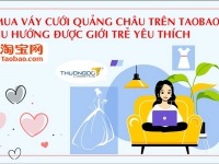 Order mua váy cưới Quảng Châu trên Taobao tại sao là xu hướng?