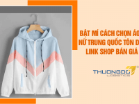 Bật mí cách chọn áo gió nữ Trung Quốc tôn dáng, link shop bán giá rẻ