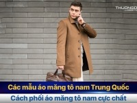 Các mẫu áo măng tô nam Trung Quốc - Cách phối áo măng tô nam cực chất!