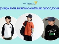 Mẹo chọn áo thun dài tay cho bé Trung Quốc cực chuẩn