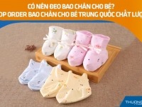 Có nên đeo bao chân cho bé? Shop order bao chân cho bé Trung Quốc chất lượng 