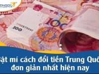 Bật mí cách đổi tiền Trung Quốc đơn giản nhất hiện nay