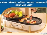 Review 7 bếp lẩu nướng 2 trong 1 Trung Quốc đáng mua nhất