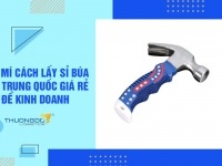 Bật mí cách lấy sỉ búa lùn Trung Quốc giá rẻ để kinh doanh