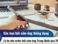 Các loại bút cảm ứng thông dụng - Lý do nên order bút cảm ứng Trung Quốc qua TMĐT