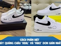 Cách phân biệt giày Quảng Châu "Real" và "Fake" đơn giản nhất