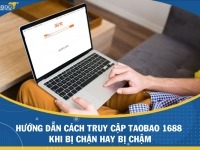 Hướng dẫn cách truy cập Taobao 1688 khi bị chặn hay bị chậm