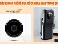 5 điều không thể bỏ qua về camera mini Trung Quốc