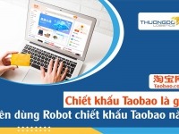 Chiết khấu Taobao là gì? Robot chiết khấu Taobao nào nên dùng?