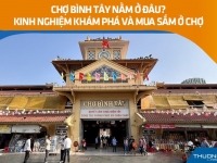 Chợ Bình Tây nằm ở đâu? Kinh nghiệm khám phá và mua sắm ở chợ