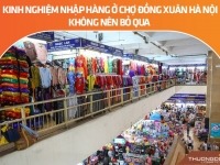 Kinh nghiệm nhập hàng ở chợ Đồng Xuân Hà Nội không nên bỏ qua