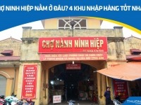 Chợ Ninh Hiệp nằm ở đâu? 4 khu nhập hàng tốt nhất