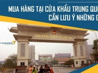 Nơi lấy hàng tại cửa khẩu nhập hàng Trung Quốc và những Lưu Ý