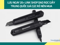 Lưu ngay 20+ link shop dao rọc giấy Trung Quốc giá cực rẻ nên mua