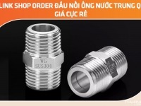 10+ link shop order đầu nối ống nước Trung Quốc giá cực rẻ