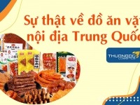 Đồ ăn vặt Trung Quốc nội địa và "Sự Thật" về đồ ăn vặt TQ