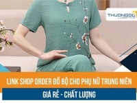 Link shop order đồ bộ cho phụ nữ trung niên giá rẻ chất lượng