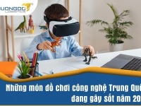  Nhập mua đồ chơi công nghệ Trung Quốc đang gây sốt năm 2024