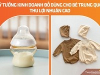 4 ý tưởng kinh doanh đồ dùng cho bé Trung Quốc thu lợi nhuận cao