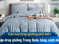 Các loại drap giường phổ biến - Nhập drap giường Trung Quốc bằng cách nào?