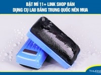 Bật mí 11+ link shop bán dụng cụ lau bảng Trung Quốc nên mua