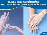 Các loại găng tay chống nắng Trung Quốc - Mẹo chọn găng tay chống nắng ngăn tia UV chất lượng 