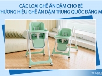 Các loại ghế ăn dặm cho bé - 7 thương hiệu ghế ăn dặm Trung Quốc đáng mua