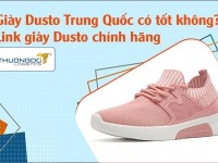 Giày Dusto Trung Quốc có tốt không? Cập nhật link giày Dusto chính hãng