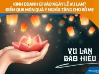 Kinh doanh gì vào lễ Vu Lan? Điểm qua món quà ý nghĩa tặng cho bố mẹ