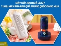 Máy rửa rau quả là gì? 7 loại máy rửa rau quả Trung Quốc đáng mua 