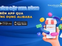 Cách đặt mua hàng trên app qua ứng dụng Alibaba [Update]