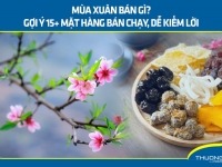 Mùa xuân bán gì? Gợi ý 15+ mặt hàng bán chạy, dễ kiếm lời