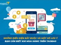 Những điều kiện bắt buộc và một số lưu ý bạn cần biết khi mua hàng trên Taobao