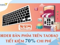 Order bàn phím trên Taobao tiết kiệm 70% so với mua ở Việt Nam