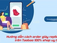 Hướng dẫn tìm kiếm và mua order giày replica trên Taobao an toàn