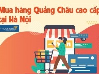 Mua hàng Quảng Châu cao cấp tại Hà Nội - Nguồn hàng uy tín nhất