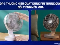 Top 3 thương hiệu quạt dùng pin Trung Quốc nổi tiếng nên mua