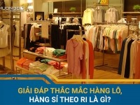 Giải đáp thắc mắc hàng lô, hàng sỉ theo ri là gì?