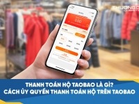 ​​​​Thanh toán hộ taobao là gì? Cách ủy quyền thanh toán hộ trên Taobao